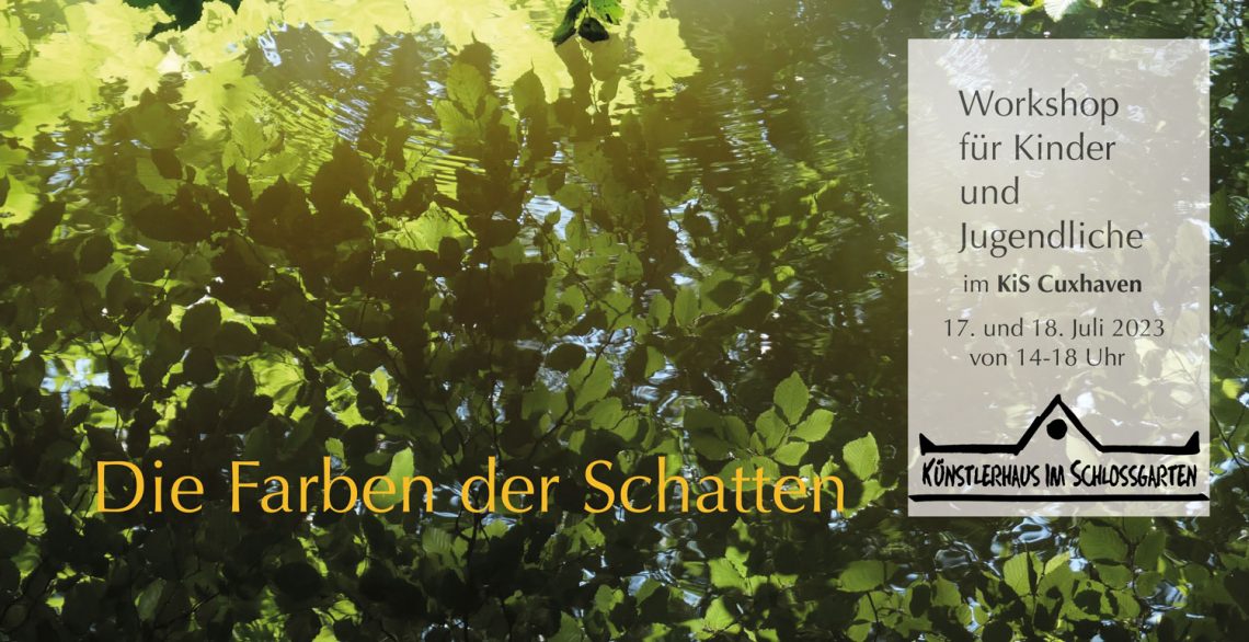 Die Farben der Schatten - Workshop für Kinder und Jugendliche am 17.7.2023 und 18.7.2023 mit Christine Dohms und Julia Gutkina im Künstlerhaus im Schlossgarten in Cuxhaven