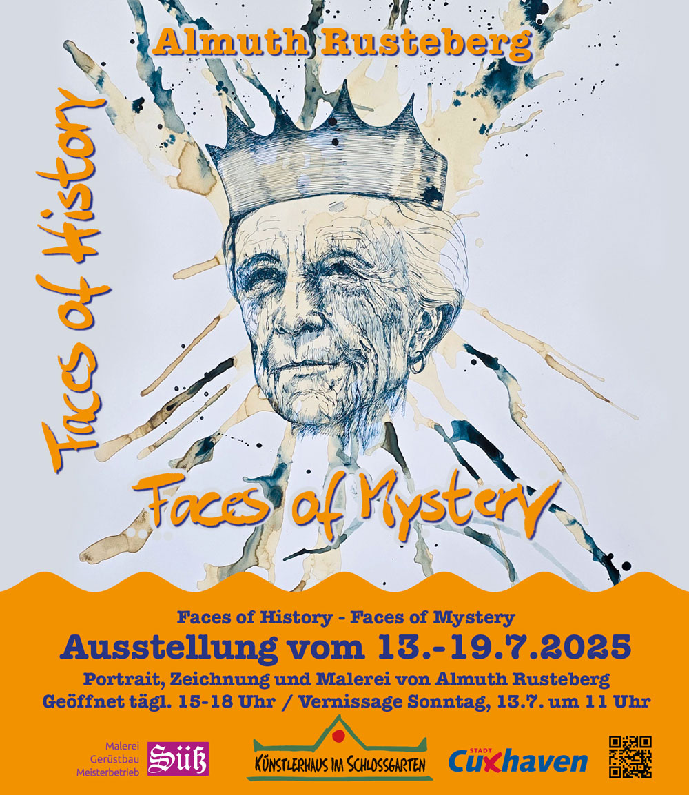 Almuth Rusteberg - Faces of History - Faces of Mystery - Ausstellung vom 13.7.-19.7.2025 - Künstlerhaus im Schlossgarten - Cuxhaven