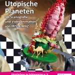 Utopische Planaten - IRIS-A-MAZ - Künstlerhaus im Schlossgarten Cuxhaven