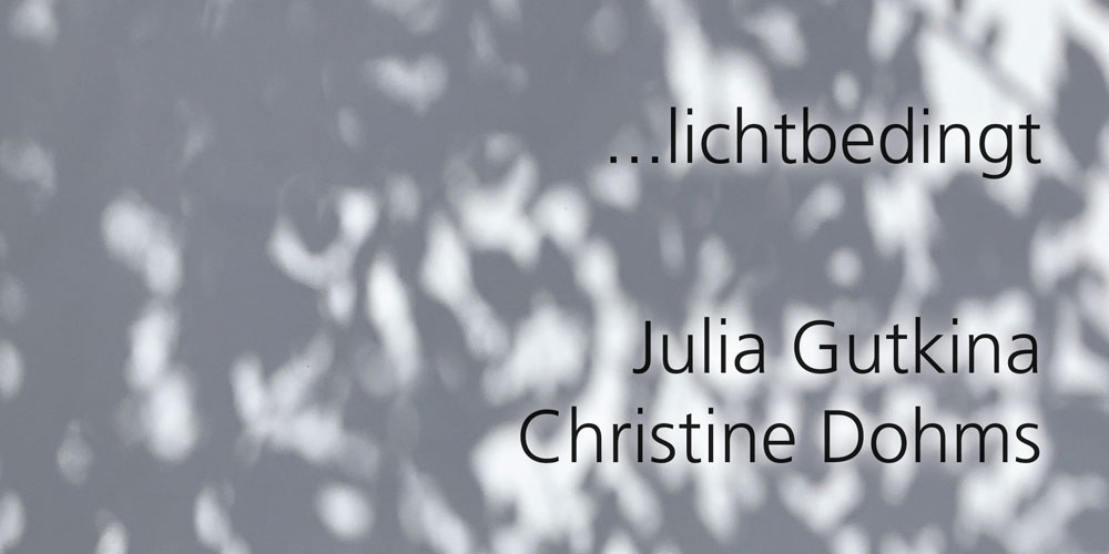 Ausstellung ....lichtbedingt von Julia Gutkina und Christine Dohms vom 20. bis 26. August 2023 im Künstlerhaus im Schlossgarten in Cuxhaven
